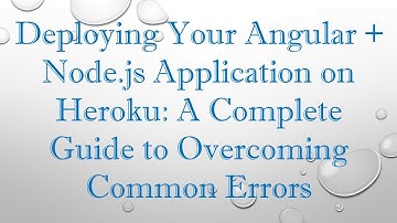 Deploying Your Angular +  Node.js Application on Heroku: A Complete Guide to Overcoming Common Erro