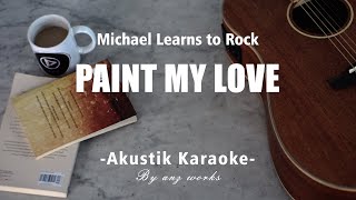 Paint My Love - MLTR ( Acoustic Karaoke )