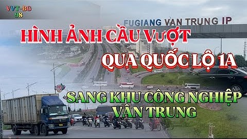 Hình ảnh cây cầu vượt quốc Lộ 1A kết nối hai khu công nghiệp lớn của tỉnh Bắc Giang