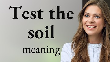 Understanding "Test the Soil": A Guide for English Learners