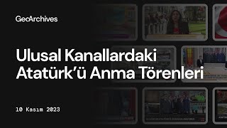 Ulusal Kanallardaki Atatürkü Anma Törenleri 10 Kasım 2023 Cuma