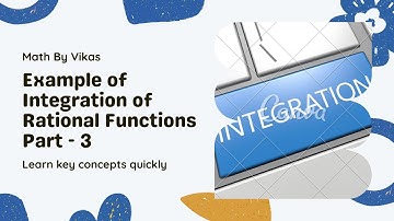 Example of Integration of Rational Functions Part -3