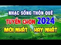 Nhạc Sống 2024 MỚI NHẤT HAY NHẤT - LK Nhạc Sống Thôn Quê Của Mọi Thời Đại - Nhạc Sống Trữ Tình