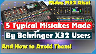 5 Typical Mistakes Made By Behringer X32 Users - And Midas M32 - And How To Avoid Them  X32 Tutorial
