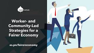 Worker- and Community-Led Strategies for a Fairer Economy