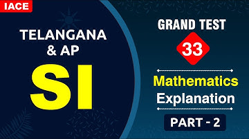 TS SI GRAND TEST - 33 || MATHEMATICS EXPLANATION PART-02 || IACE