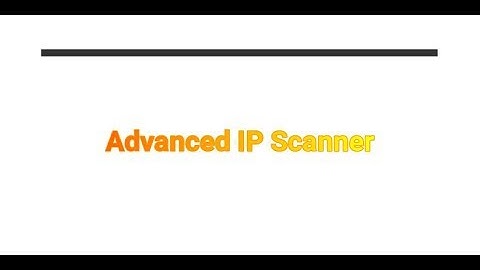 How to scan your network or find a computer using Advanced IP Scanner (Free tool)