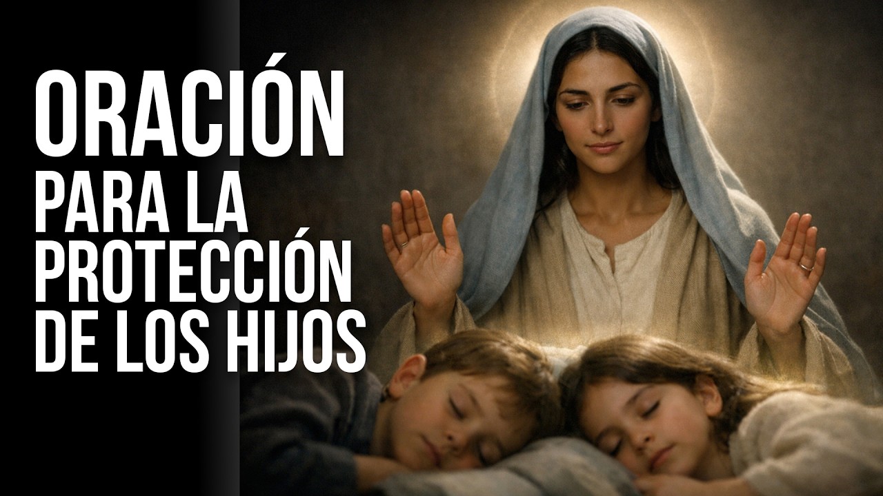 Oración a la Virgen María para proteger a nuestros hijos - YouTube