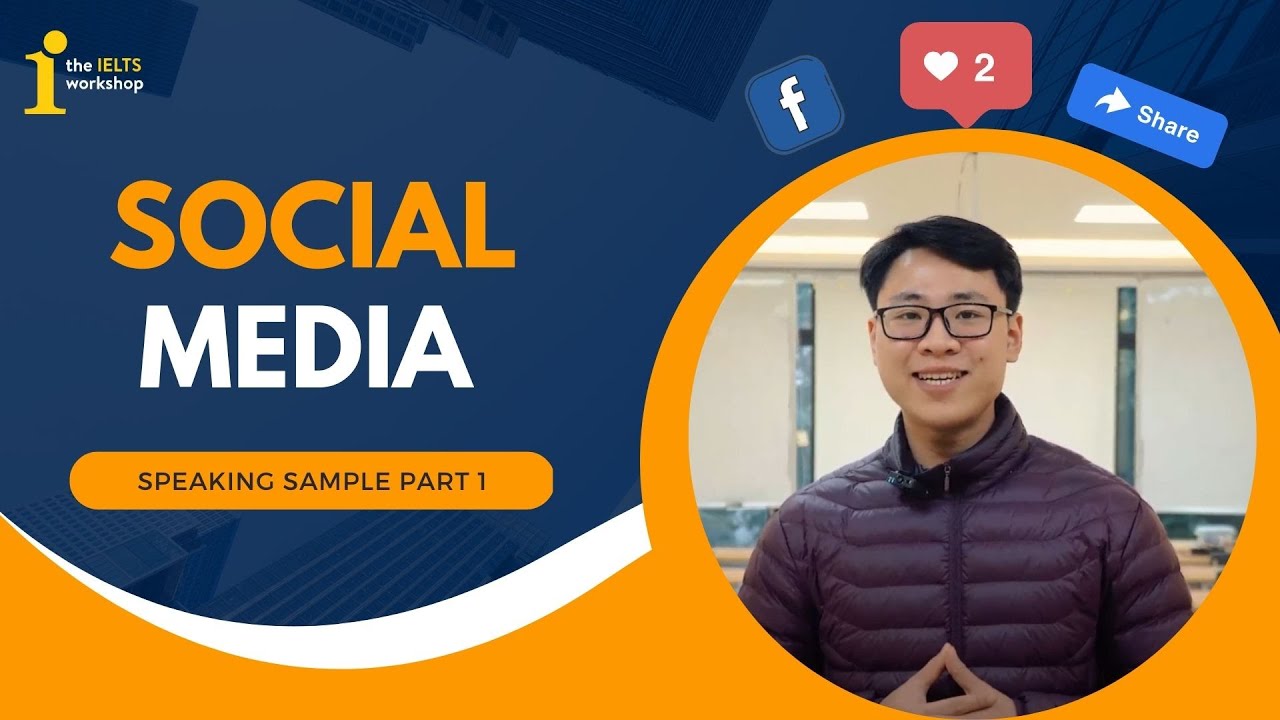 BÀI MẪU SPEAKING IELTS PART 1: SOCIAL MEDIA 💻| SPEAKING SAMPLES by The IELTS Workshop