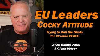 Eu Leaders Cocky Attitude Lt Col Daniel Davis Glenn Diesen