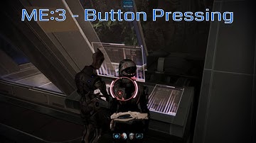 Mass Effect 3 -  Button Pressing