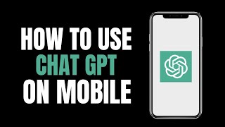 How to Use Chat GPT chatbot on Android and iPhone