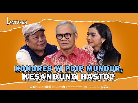 Aria Bima PDIP Pertegas Maju Mundur Kongres VI PDI, Faktor Hasto Kristiyanto? | Lanturan