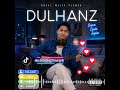 DULHANZ ( By Abdul Malik Rehman )