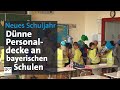 Schulanfang dnne personaldecke an bayerischen schulen  br24