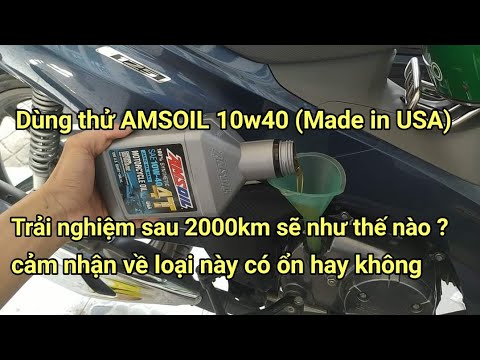 Video Dùng thử nhớt AMSOIL 10w40 (Made in USA) và trải... - youtube