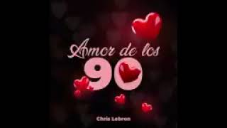 Chris lebrón--amor de los 90