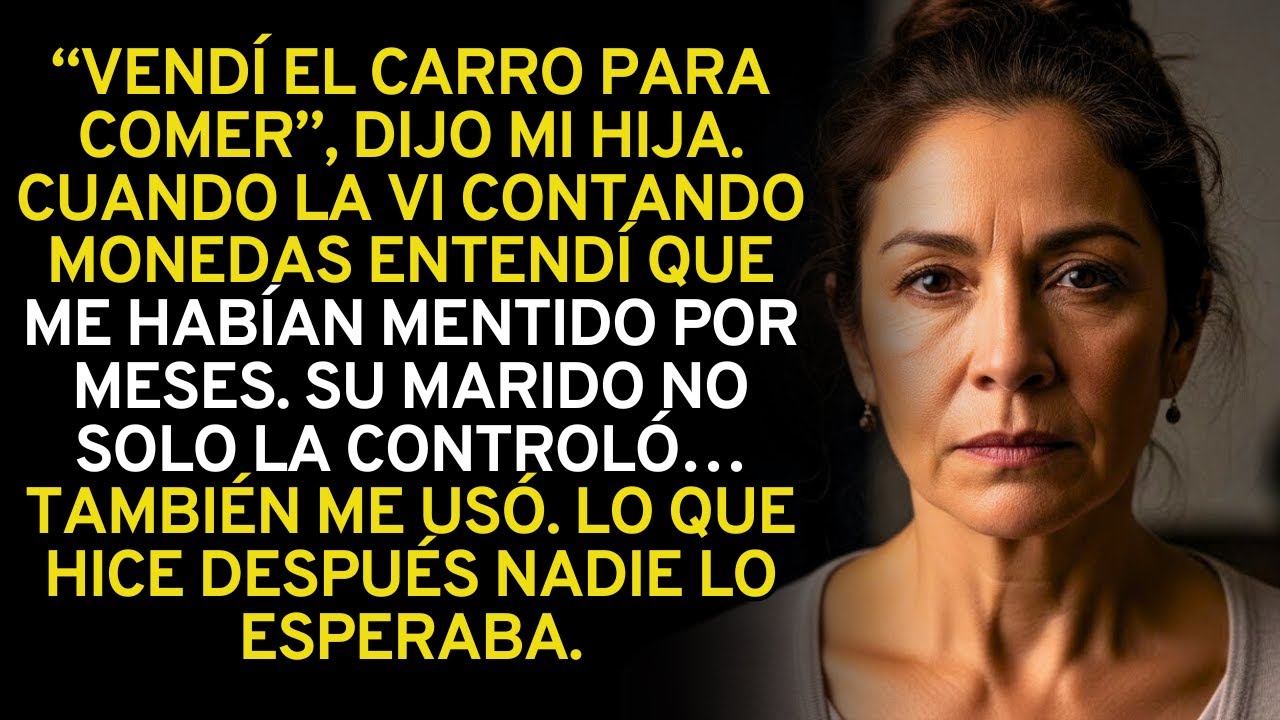 Mi Hija Me Contó que Vendió el Carro para Comer y Lo que Su Marido Hizo Me INDIGNÓ