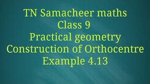 Construction of orthocentre of a triangle/Altitude/Practical geometry/Example 4.13/Class 9