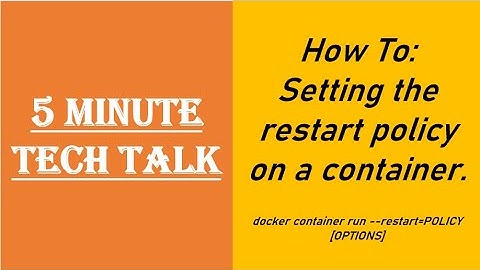 How To: Setting the restart policy on a container | 5 Minute Tech Talk