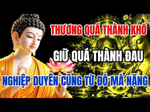 Càng Sợ Mất Một Người – Càng Tự Làm Khổ Mình – Nghiệp Duyên Cũng Vì Thế Mà Sâu