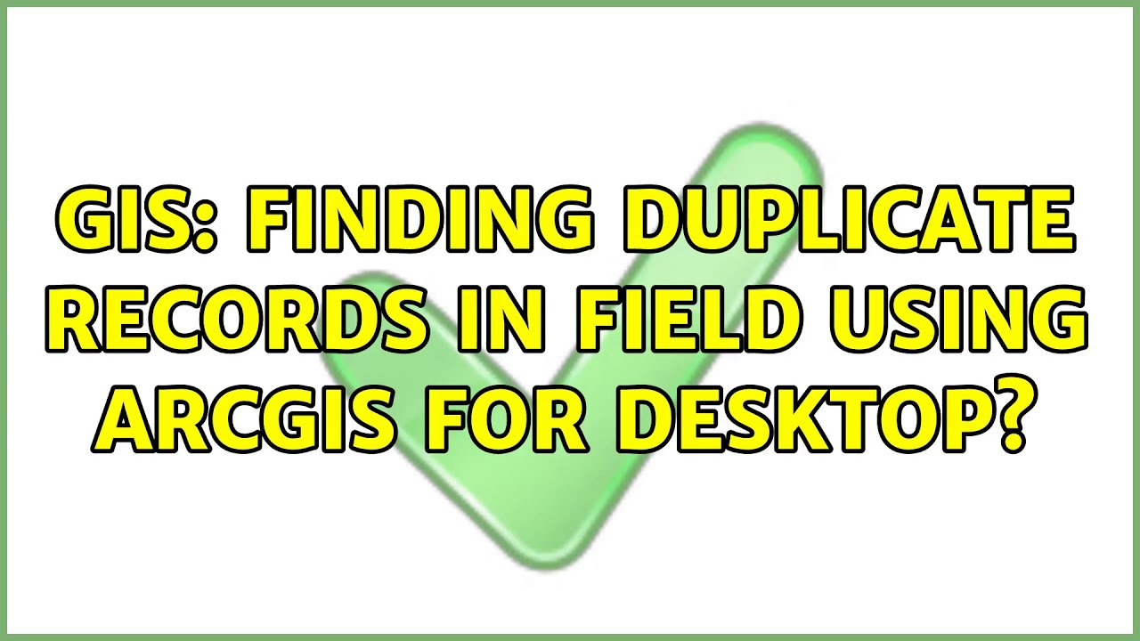 GIS Finding duplicate records in field using ArcGIS for Desktop? (3 Solutions!!) YouTube