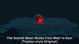 The Scarlet Moon Moves From West to East (Touhou-style Original)