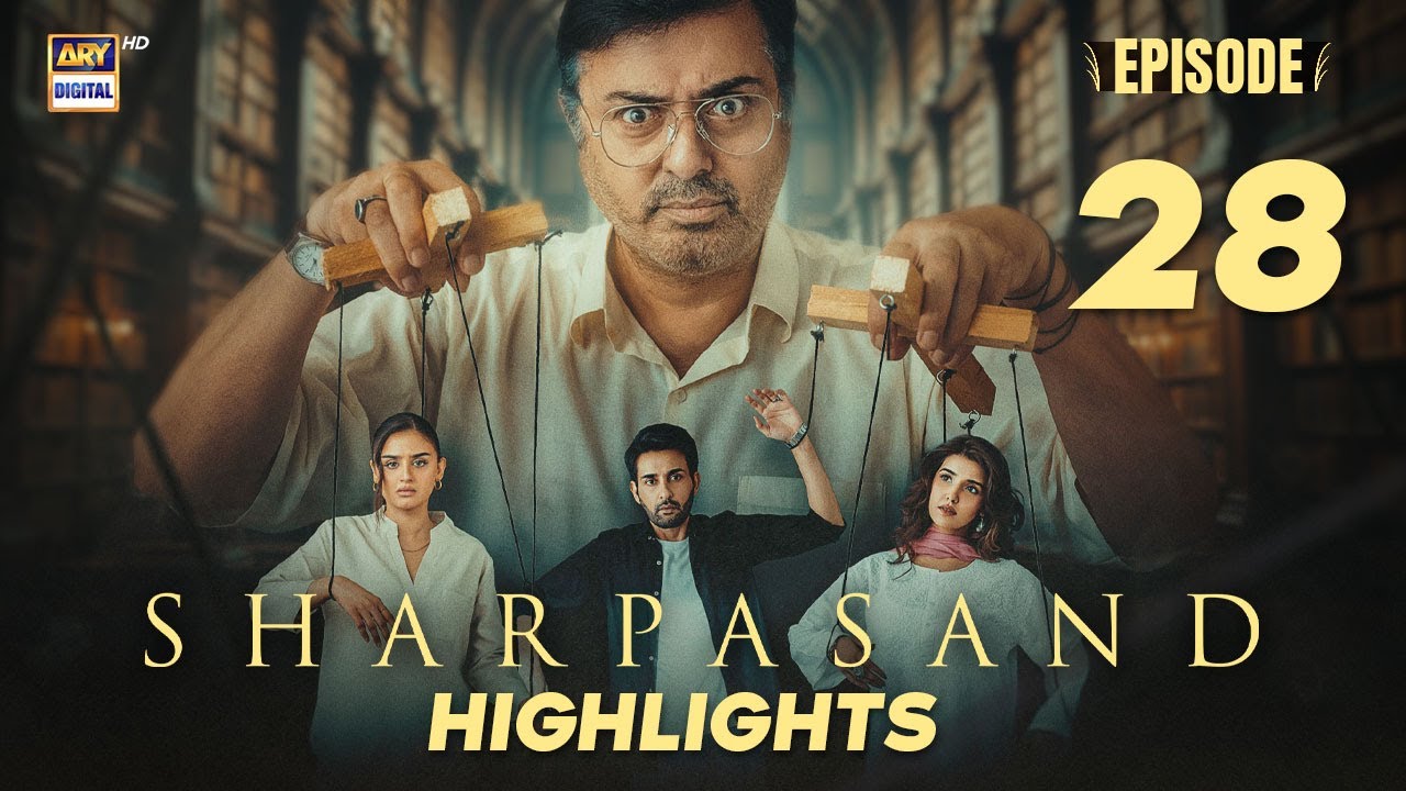 Sharpasand Episode 28 | Highlights | Hareem Farooq | Nauman Ijaz | Hira Mani | ARY Digital Drama