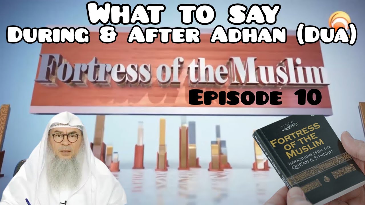 Fortress Of The Muslim 10 What to say During  After Adhan  Athan Dua   Assim al hakeem