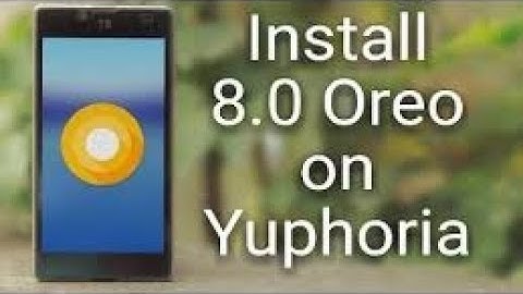 Android 8.0 (Lineage OS 15)||YU YUPHORIA||INSTALLATION||VOLTE???||