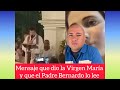 Urgente mensaje que dio  la virgen mara y el padre bernardo lo lee 