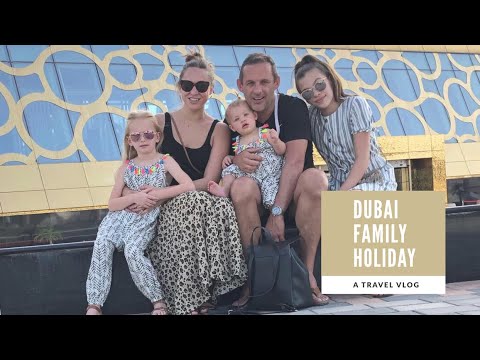 DUBAI FAMILY HOLIDAY | TRAVEL VLOG