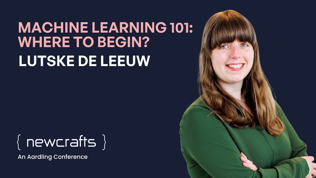 Lutske De Leeuw - Machine learning 101: Where to begin? - NewCrafts 2025