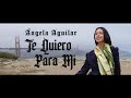 Ángela Aguilar - Te Quiero Para Mi (Video Oficial)