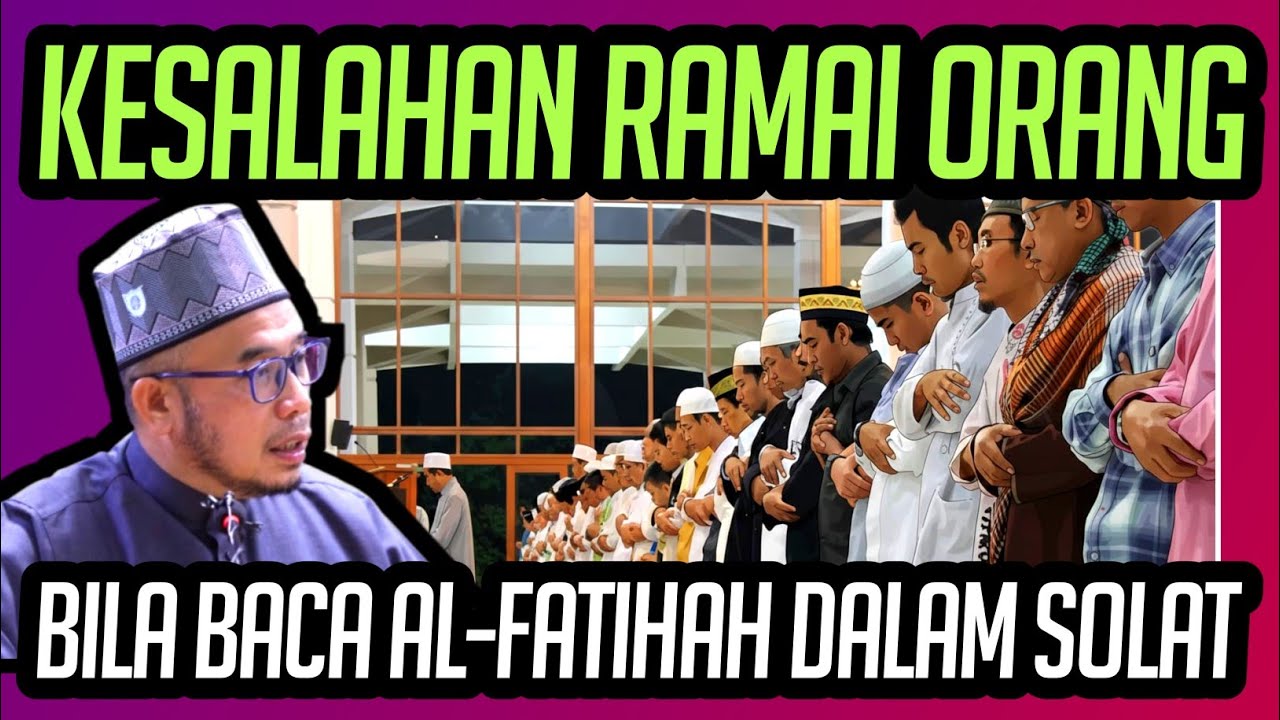 KESALAHAN RAMAI ORANG BILA BACA AL-FATIHAH DALAM SOLAT 
