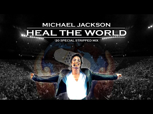 Michael Jackson - Heal The World ('20 Special Stripped Mix) class=