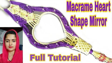 Macrame Heart Shape Mirror step by step full tutorial for beginners, Macrame heart shape mirror 2021