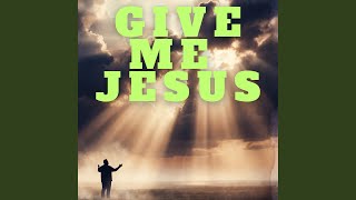 Give Me Jesus - Sunvera Scott