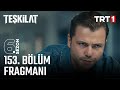 Teşkilat 153. Bölüm Fragmanı Yayında! Kaçırmayın 🚨