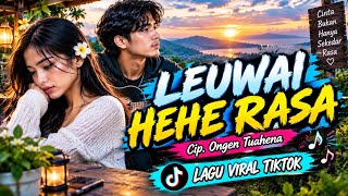 LEUWAI HEHE RASA | LAGU VIRAL TIKTOK | CIP. ONGEN TUAHENA | LAGU TIMUR YANG MENYENTUH HATI