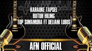 KARAOKE TAPSEL BUTUH HILING [TOP SIMAMORA FT DELIANI LUBIS |MUSIK NO VOCAK |LAGU TAPSEL MADINA