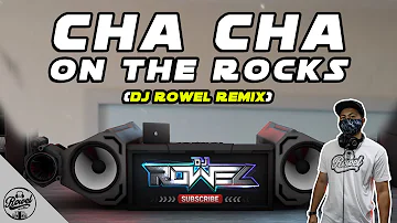 CHA CHA ON THE ROCKS - Dj Rowel | TIKTOK Viral Dance Craze 2021 | Philippines Party Mix