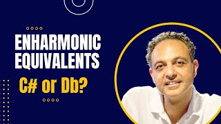 C# or Db, This is the Question? Enharmonic Equivalents