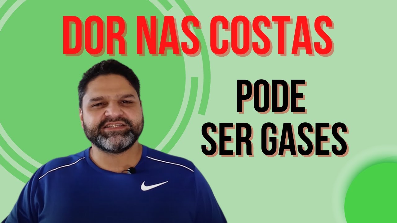  O QUE TEM A VER GASES E DORES NAS COSTAS YouTube