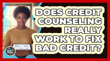 Does Credit Counseling Really Work To Fix Bad Credit? - Student Score Builder