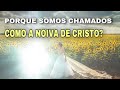 Porque somos chamados como a noiva de cristo uma palavra de deus para voc