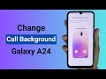 How to Change Call Background in Samsung A24