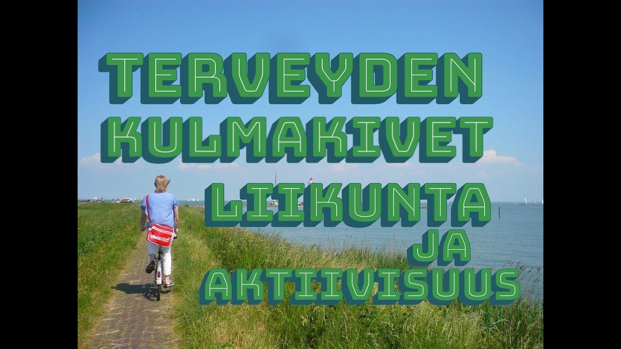 Terveyden kulmakivet - Liikunta ja aktiivisuus