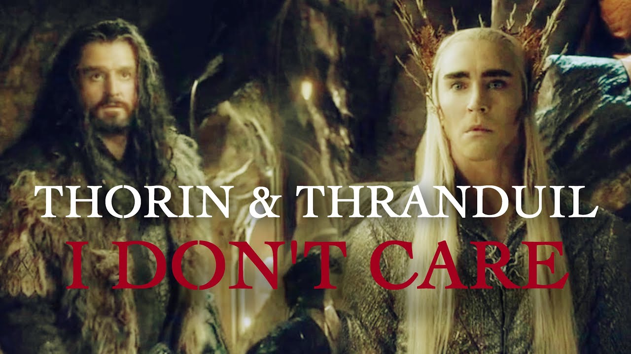 ϟ I Don't Care [Thorin/Thranduil]