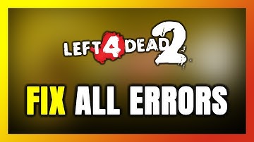 How to FIX Left 4 Dead 2 All Errors